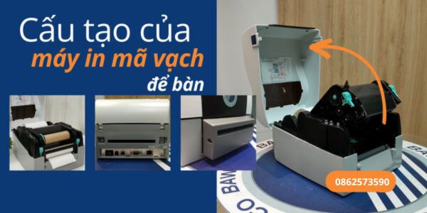 Cấu tạo của máy in mã vạch để bàn